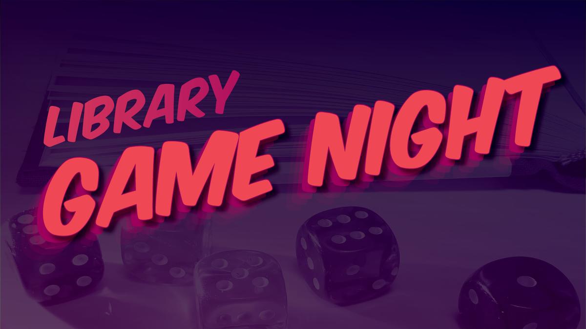 Library Game Night is March 22 from 6-9 pm
